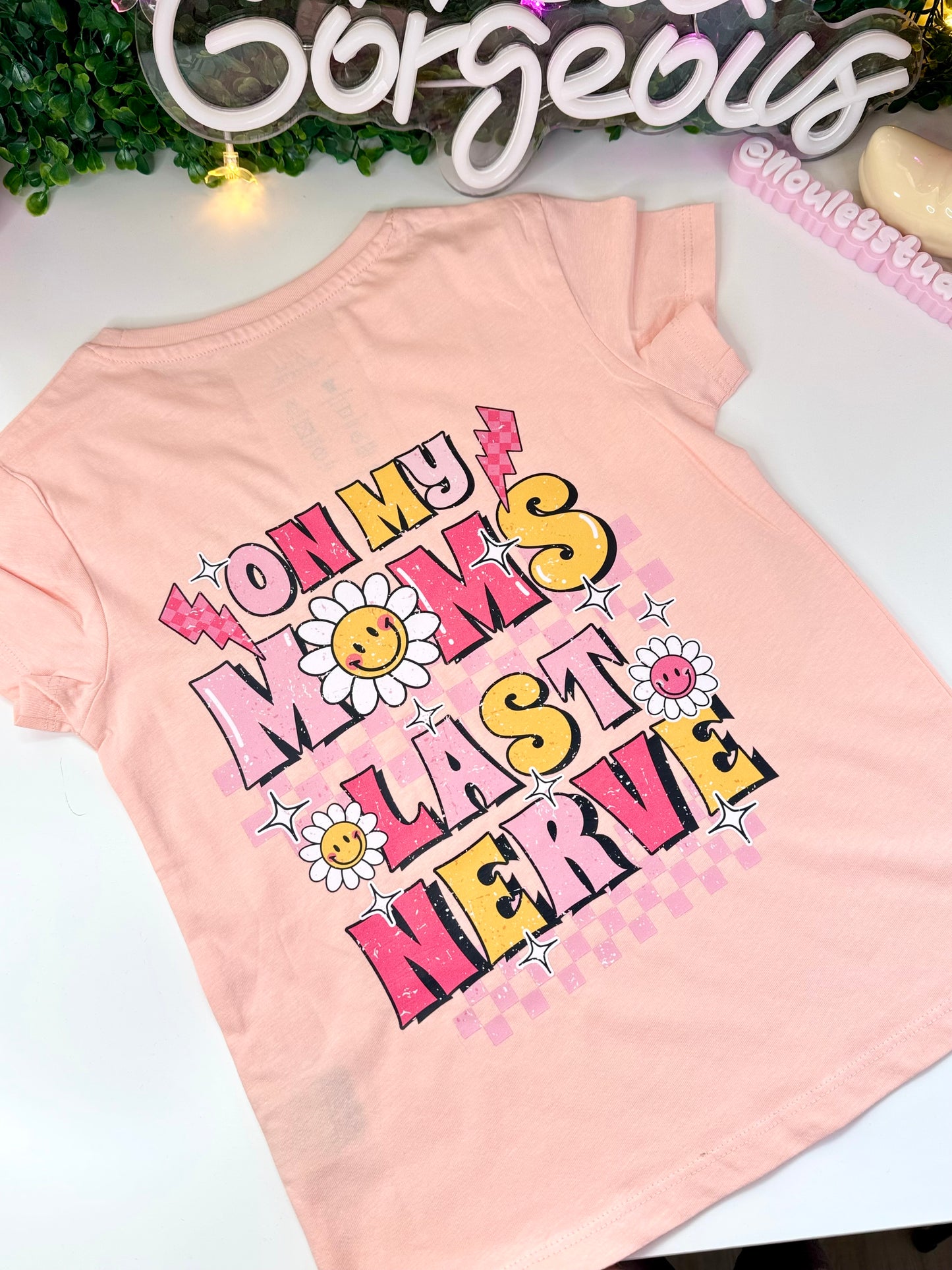 T-Shirt | On my Mom last Nerve (Pre-order)